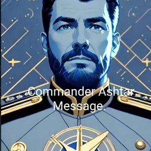 Commander Ashtar Channeled Message. 24 hr delivery. PDF. 2 pages In-Depth message.