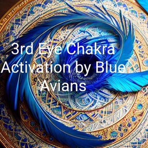 May include: A blue and gold mandala with blue feathers arranged in a circle. The text "3rd Eye Chakra Activation by Blue Avians" is written in white letters on the mandala.