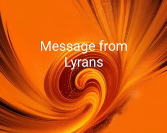 Message from Lyrans- In depth Channeled Message (2-3 pages). PDF. 24 hr delivery