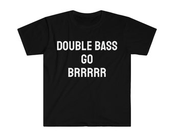 Double bass BRRR T-Shirt Metalhead Metal music Deathcore Band Heavy metal Bandlover Present Him Her FunnyT Shirt