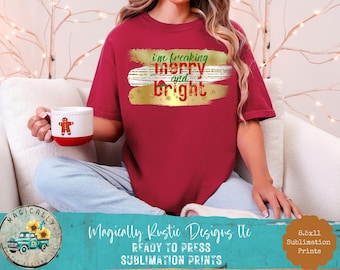 Merry and Bright Sublimation Print, Humorous Christmas, Funny Holiday