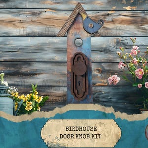 May include: A rustic birdhouse kit with a distressed blue and brown finish, featuring a decorative door knob. The birdhouse has a small bird accent and a textured roof. The text "Birdhouse Door Knob Kit" is visible.