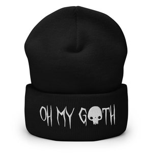 Oh My Goth Beanie Gothic Beanie Embroidered Beanie Skull Goth Girl Hat Black Metal Beanie Gothic Witch Hat Beanie Gift For Her Spooky Beanie