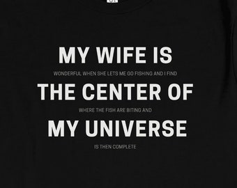 Funny Fishing T-Shirt | My Wife is the Center of My Universe | Men's Sarcastic Fisherman Angling Fly Fishing Tee Shirt | Gifts for Dad