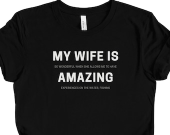 Funny Fishing T-Shirt | My Wife is Amazing | Men's Sarcastic Fisherman Angling Fly Fishing Tee Shirt | Gifts for Dad, Fathers Day, & Guys
