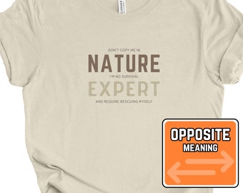 Funny Sarcastic Nature Expert T-Shirt - Version 2 | Tee for Camping, Hiking, and Outdoor Life as Ironic T-Shirt | Joke Shirt | Gag Gift