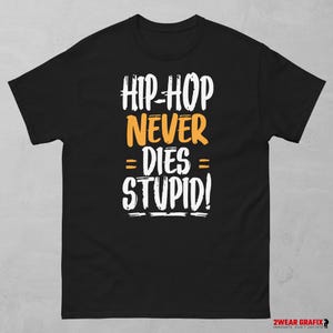 Hip Hop Never Dies T-Shirt - 2Wear Graffiti Expression Heavy Cotton Classic Tee - Streetwear Fashion Gift Idea, Unisex Style