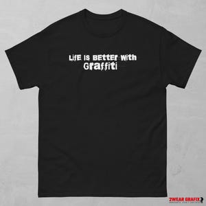 Bold Graffiti Style Shirt – Life Is Better With Graffiti Statement, Unisex Classic T-shirt