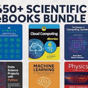 May include: A bundle of over 450 scientific eBooks, featuring titles such as "Artificial Intelligence," "Cloud Computing," and "Physics." The image shows a collection of books with colourful covers, including "Data Science Projects with Python" and "Machine Learning."