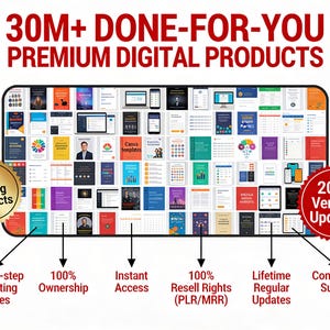 May include: An advertisement for digital products. The image displays a collection of digital products, including guides and templates, with the text "30M+ DONE-FOR-YOU PREMIUM DIGITAL PRODUCTS." Additional text includes "Best Selling Products" and "2025 Version Updated."