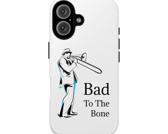 Trombone Player Bad To The Bone Phone Case | Tough Case