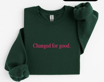 Changed for good Embroidered Unisex Sweatshirt, Wicked Sweatshirt