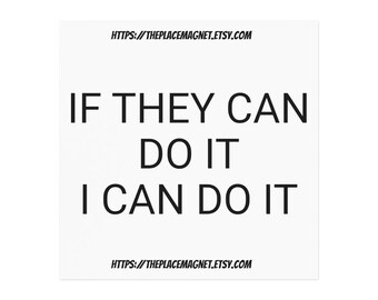 If They Can Do It I Can Do It (Motivation Magnet)