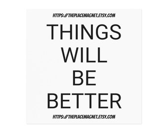 Things Will Be Better (Motivation Magnet)