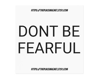 Dont Be Fearful (Motivation Magnet)