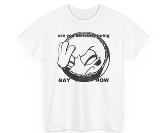 Are You Seriously Being Gay Right Now