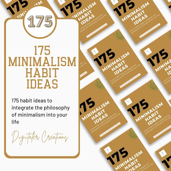175 Minimalism Habit Ideas, Minimal Life, Home - Office Opinion, Philosophy, Creative Suggestions, Simplicity Guide, Savings List