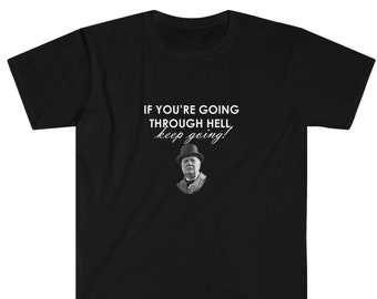 Winston Churchill famous quote cotton T-shirt -- If you're going through hell, keep going!