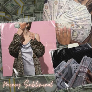 May include: An artistic collage featuring stacks of US hundred-dollar bills and a person wearing a leopard print coat. The image includes a pink background with the words "Money Subliminal" in a cursive font.
