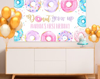Donut Grow Up Birthday Backdrop Donut Birthday Editable Donut Birthday Party First Birthday Custom Yard Sign Birthday Girl D006