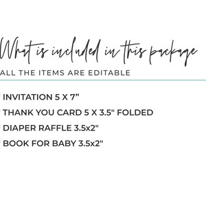 May include: White background with black script text that reads "What is included in this package". Below, it lists editable items: invitation (5 x 7 inches), thank you card (5 x 3.5 inches folded), diaper raffle (3.5x2 inches), and book for baby (3.5x2 inches).