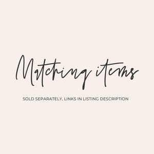 Pode incluir: Texto que diz "Matching items" em uma fonte manuscrita. Abaixo do texto est&aacute; a frase "Sold separately, links in listing description."