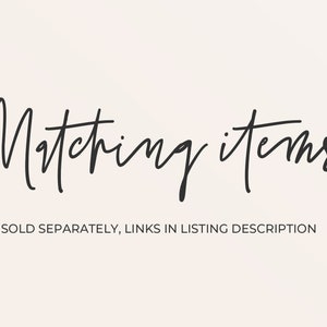 May include: Matching items text in black cursive script on a white background. The text reads "Matching items" and "Sold separately, links in listing description."