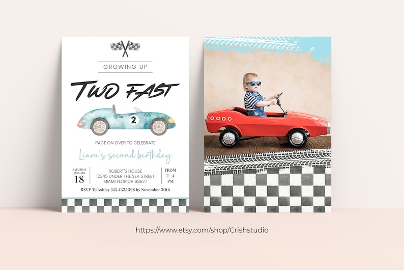 May include: A blue and white race car birthday invitation with a checkered flag background. The invitation says "Growing Up Two Fast" and includes the text "Race on over to celebrate Liam's second birthday".