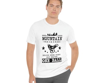 MTB Because Other Sports Only Need ONE Ball (black text) | mountain bike shirt | mountain biker | downhill bike lover | mountain bike gift