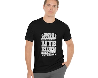 Be a Mountain Biker - MTB Rider | mountain bike shirt | mountain biker | downhill bike lover | mountain bike gift | tshirt for biker