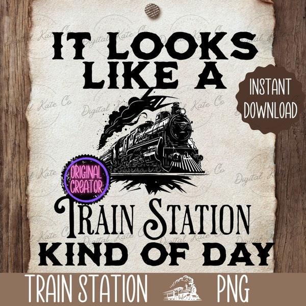 It Looks Like A Train Station Kind Of Day PNG, Yellowstone PNG, Train Station Digital Download, Rip Fan PNG, Country Western Wear, Wild West