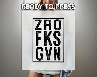 Zro Fks Gvn Ready to Press DTF Transfer, Sarcastic Gift For Friends Print, Heat Press DTF Transfer, Rebellious Print, Popular Words DTF