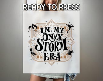 In My Onyx Strom Era Ready to Press DTF, Onyx Storm 4th Wing Print, Heat Press DTF Transfer, Onyx Storm Book Print, Dark Academia DTF