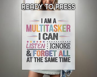 I Am A Multitasker DTF, Humor Sayings Print, Heat Press DTF Transfer, Trendy Sarcastic Print, Premium DTF Transfer, Gift For Friends Print