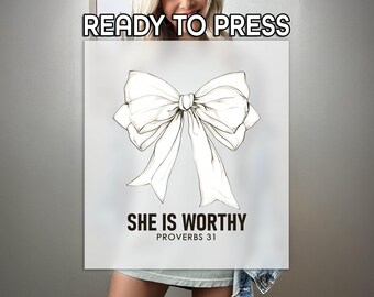 She Is Worthy Ready to Press DTF, Proverbs 31 Print, Heat Press DTF Transfer, Christian Ribbon Print, Trendy Coquette DTF, White Bow Print