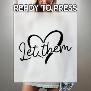 Let Them DTF, Mental Health Print, Heat Press DTF Transfer, Motivational Print, Self Love Print, Premium DTF Transfer, Trendy Heart Print