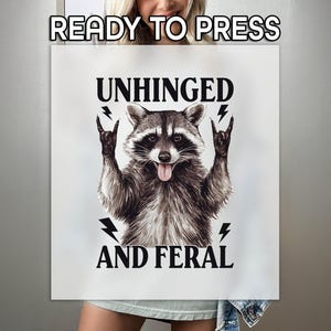 Unhinged Feral Ready to Press DTF Transfer, Raccoon Lovers Prints, Heat Press DTF Transfer, Funny Possum Print, Sarcastic Gift DTF