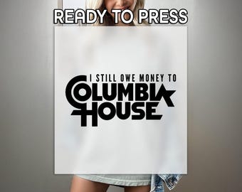 I Still Owe Money To Columbia House Ready to Press DTF Transfer, Music Lover Print, Heat Press DTF Transfer, Gift For Friends Print