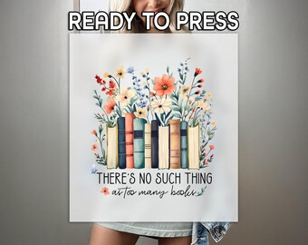 No Such Thing DTF, Floral Books Print, Heat Press DTF Transfer, Book Lovers Print, Premium DTF Transfer, Bookworm Print, Librarian Print