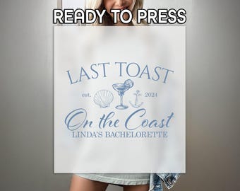 Last Toast DTF, Coastal Bachelorette Print, Heat Press DTF Transfer, Custom Name Print, Premium DTF Transfer, Bachelorette Party Print