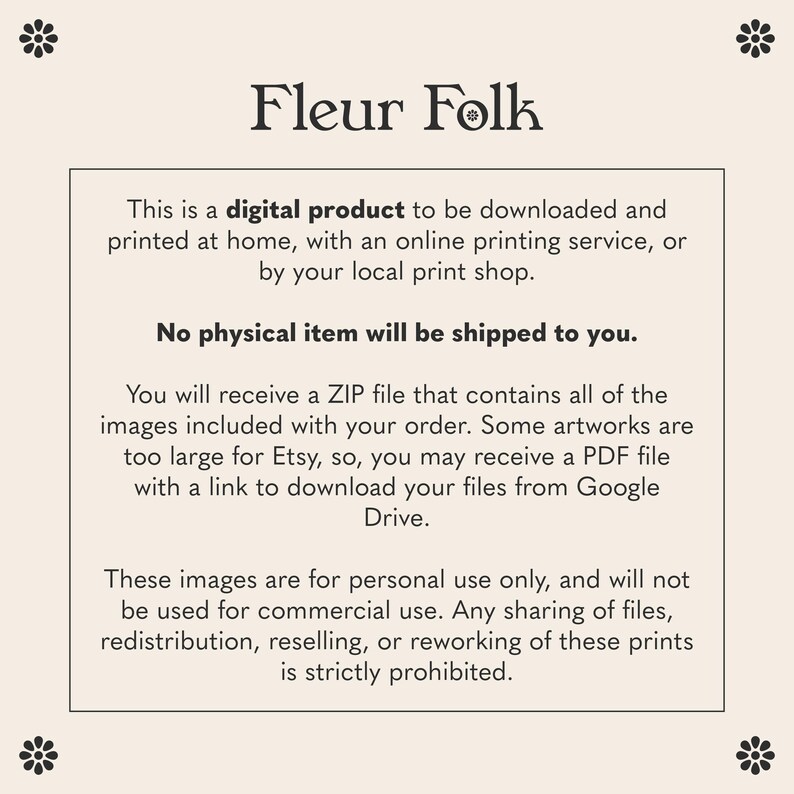 May include: A digital product information card with the title Fleur Folk. The text states this is a digital product to be downloaded and printed at home, no physical item will be shipped, files are provided via ZIP or Google Drive, and are for personal use only.