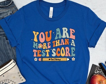 You Are More Than A Test Score Shirt, Teacher Shirt, Test Day shirt, Teacher Life Shirt, Teaching Shirt, Gift For Teacher, Shirt For Teacher