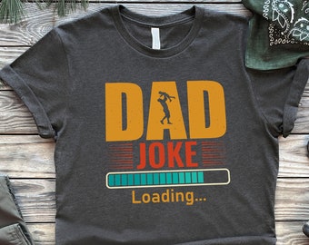 Dad Joke Loading Shirt, Dad Joke Shirt, New Dad Shirt, Dad Shirt, Father Figure Shirt, Daddy Shirt, Father's Day Shirt, Gift for Dad