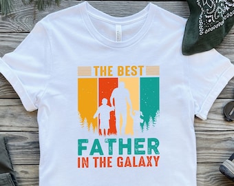 The Best Father In The Galaxy Shirt, Best Dad Shirt, Best Father Shirt, Father Figure Shirt, Daddy Shirt, Father's Day Shirt, Gift for Dad