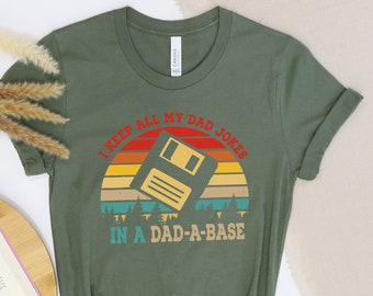 I Keep All My Dad Jokes In A Dad-A Base, New Dad Shirt, Dad Shirt, Father Figure Shirt, Daddy Shirt, Father's Day Shirt, Gift for Dad