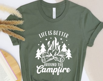 Life Is Better Around The Campfire Shirt, Camp Life Shirt, Camp Shirt, Camp Fire Shirt, Camp Life Shirt, Travel Shirt, Camping Crew Shirt