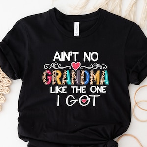 Ain't No Grandma Like The One I Got Shirt, Grandma Shirt, Mother's  Day Shirt, New Grandma Shirt, Gift For Grandma, Mother's Day Gift