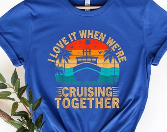 Cruising Together Shirt, Family Cruise Shirts, Cruise Family Shirts, Cruise Crew Shirts, Cruise Tee, I Love It When We're Cruising Together