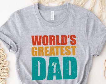 World's Greatest Dad Shirt, Great Dad Shirt, New Dad Shirt, Dad Shirt, Father Figure Shirt, Daddy Shirt, Father's Day Shirt, Gift for Dad
