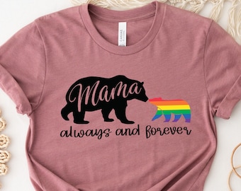 Mama Bear Always And Forever Shirt, LGBTQ Pride Rainbow Shirt, LGBT Mama Bear Shirt, LGBT Proud Mom Shirt, Mama Bear Pride Shirt